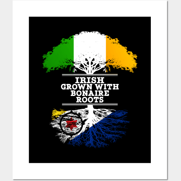 Irish Grown With Bonaire Roots - Gift for Bonaire With Roots From Bonaire Wall Art by Country Flags